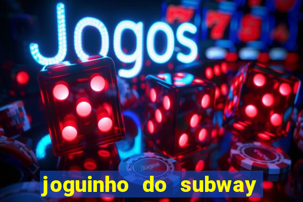 joguinho do subway surf que ganha dinheiro de verdade